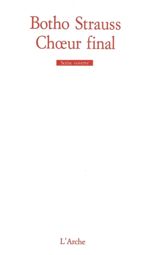 Choeur final - Botho Strauss