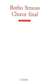 Choeur final - Botho Strauss