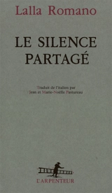 Le silence partagé - Lalla Romano