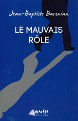 Le mauvais rôle - Jean-Baptiste Baronian