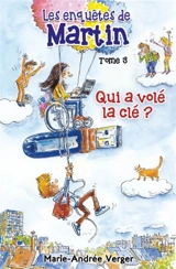Les enquêtes de Martin. Vol. 3. Qui a volé la clé ? - Marie-Andrée Verger
