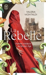La rebelle : femme médecin au Moyen Age - Valeria Montaldi