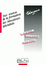 Aux sources de la formation des éducateurs spécialisés - Claude Pahud