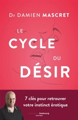 Le cycle du désir : 7 clés pour retrouver votre instinct érotique - Damien Mascret
