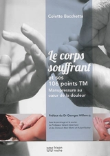 Le corps souffrant et ses 106 points TM : manupressure au coeur de la douleur - Colette Bacchetta