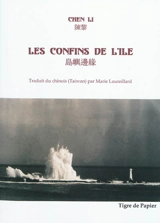 Les confins de l'île : 1974-2009 - Li Chen