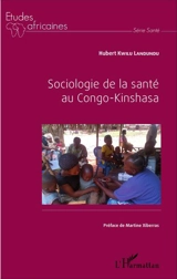Sociologie de la santé au Congo-Kinshasa - Hubert Kwilu Landundu