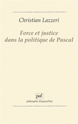 Force et justice dans la politique de Pascal - Christian Lazzeri