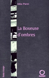 La boxeuse d'ombres - Inka Parei