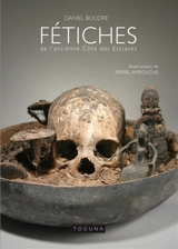 Fétiches de l'ancienne Côte des esclaves - Daniel Boudre