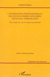 L'intégration professionnelle des jeunes femmes diplômées issues de l'immigration : une étude de cas en région parisienne - Laurence Eydoux