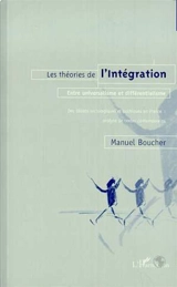 Les théories de l'intégration : entre universalisme et différentialisme - Manuel Boucher