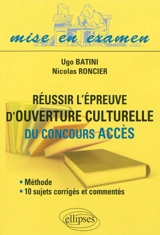 Réussir l'épreuve d'ouverture culturelle du concours ACCES : méthode et 10 sujets corrigés et commentés - Ugo Batini