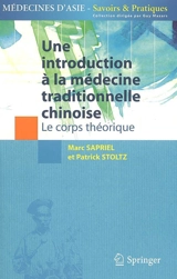 Une introduction à la médecine traditionnelle chinoise. Le corps théorique - Marc Sapriel