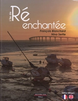 L'Ile de Ré enchantée. Enchanted Ré - François Blanchard