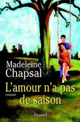 L'amour n'a pas de saison - Madeleine Chapsal