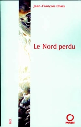Le Nord perdu - Jean-François Chaix
