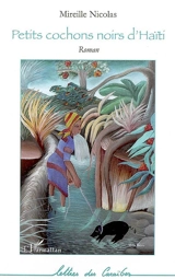 Petits cochons noirs d'Haïti - Mireille Nicolas