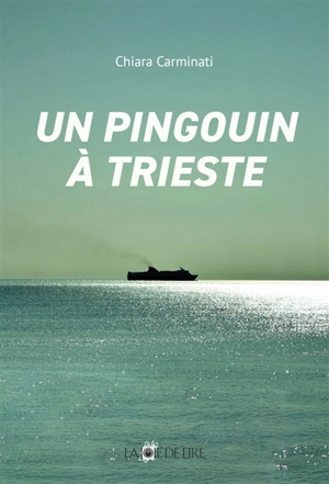 Un pingouin à Trieste - Chiara Carminati