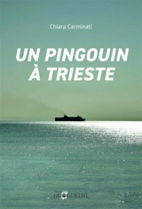 Un pingouin à Trieste - Chiara Carminati