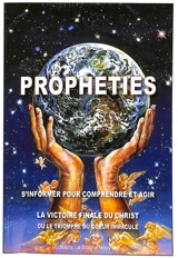 Prophéties ou La victoire de Dieu ! : s'informer pour comprendre et agir : la victoire finale du Christ ou Le triomphe du Coeur immaculé - Thierry Fourchaud