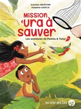 Les aventures de Poema & Tunui. Vol. 3. Mission 'ura à sauver - Annelise Heurtier
