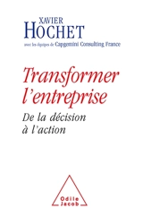 Transformer l'entreprise : de la décision à l'action - Xavier Hochet
