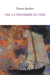 1508. La traversée du vide - Etienne Beaulieu