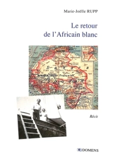 Le retour de l'Africain blanc : récit - Marie-Joëlle Rupp