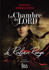La chambre du Lord. Vol. 2. Le ruban rouge - Dominique Sensacq-Noyer