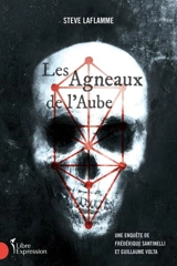 Les Agneaux de l'Aube : une enquête de Frédérique Santinelli et Guillaume Volta - Steve Laflamme