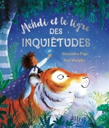 Mehdi et le tigre des inquiétudes - Alexandra Page