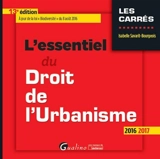 L'essentiel du droit de l'urbanisme 2016-2017 - Isabelle Savarit-Bourgeois