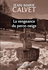 La vengeance du perce-neige - Jean-Marie Calvet