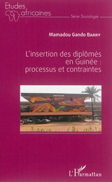 L'insertion des diplômés en Guinée : processus et contraintes - Mamadou Gando Barry
