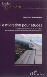 La migration pour études : l'expérience du retour et du non-retour des diplômés guinéens après une formation au Canada - Mamadou Gando Barry
