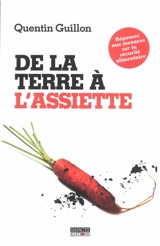 De la terre à l'assiette : réponses aux menaces sur la sécurité alimentaire - Quentin Guillon