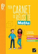 Mon carnet de réussite maths 6e - Fabienne Lanata
