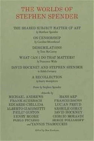 The Worlds of Stephen Spender I think continually of those who were truly great - Ben Eastham