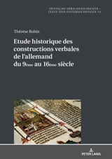 Etude historique des constructions verbales de l'allemand du 9e au 16e siècle - Thérèse Robin