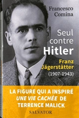 Seul contre Hitler : Franz Jägerstätter (1907-1943) - Francesco Comina