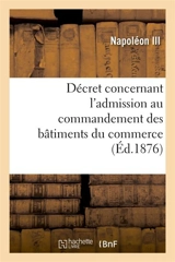 Décret concernant l'admission au commandement des bâtiments du commerce - Napoléon 3