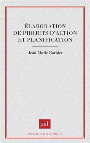Elaboration de projets d'action et planification - Jean-Marie Barbier