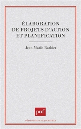 Elaboration de projets d'action et planification - Jean-Marie Barbier