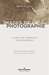 Images de la photographie : un album de métaphores photographiques - Bernd Stiegler