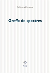 Greffe de spectres - Liliane Giraudon