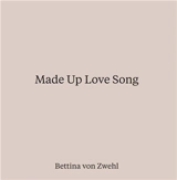 Bettina Von Zwehl Made up Love Song - Bettina von Zwehl