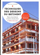 Techniques des dessins du bâtiment. Plans d'architecte et plans d'exécution - Jean-Pierre Gousset