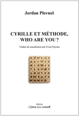 Cyrille et Méthode, who are you ? : prière dramatique internationale pour le salut des survivants. Cyrille et Méthode (en macédonien), who are you ? - Jordan Plevnes