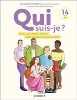 Qui suis-je ? : corps, sexe, relations, identité : toutes les réponses à tes questions ! - Capucine Coudrier